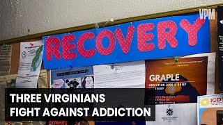 How Three Virginians Are Fighting Addiction