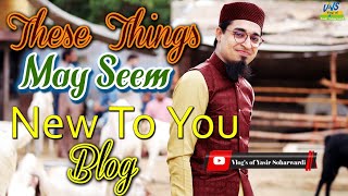 THESE THINGS MAY SEEM NEW TO YOU, Yasir Soharwardi, 2020 New Vlogs, Bakra Eid Aaey Hai, Qurbani Blog