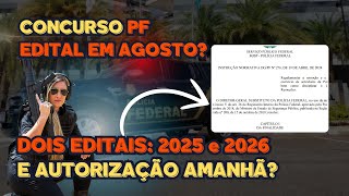 Concurso Polícia Federal: Autorização amanhã? Dois concursos 2025 e 2026? Edital em Agosto?