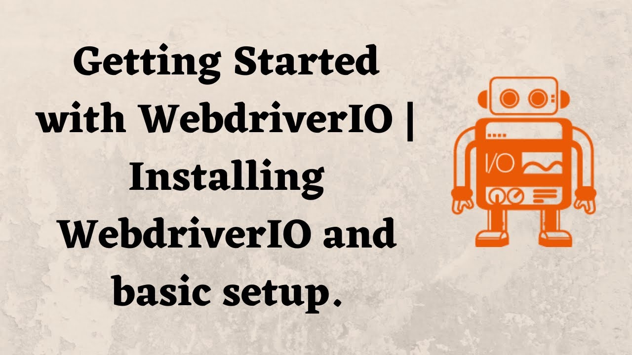 Getting Started With Webdriverio Installing Webdriverio And Basic