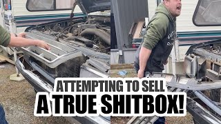 ATTEMPTING TO SELL A TRUE SHITBOX!