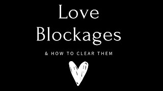Love Blockages⎮How to Remove Love Blocks