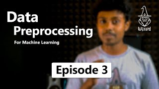 Data Preprocessing for Machine Learning - Episode 3