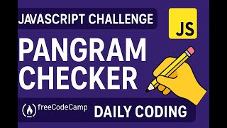 JavaScript Challenge: Pangram Checker ✍️ | freeCodeCamp Daily Coding