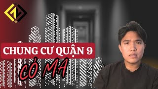 TẬP 3: CHUNG CƯ CÓ MA Ở QUẬN 9 | CHUYỆN MA CÓ THẬT - Nguyên Đạt Story