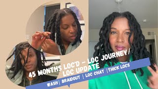 45 MONTHS LOC’D - LOC JOURNEY | LOC UPDATE - Wash, Loc Braidout, Loc Chat, Thick Locs