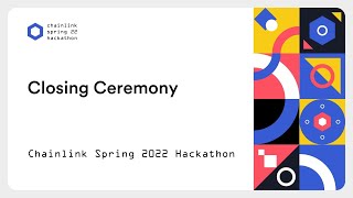 Closing Ceremony | Chainlink Spring 2022 Hackathon