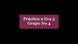 Practica 2 Eva 3 Grupo No 4