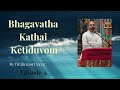 Bhagavatha Kathai Ketiduvom #4 | Bhagavatham Lecture Series | #namadwaar #bhagavatam