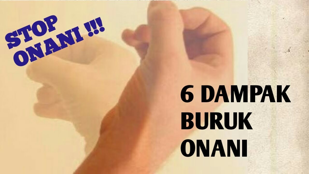 Stop Onani...6 Dampak Buruk Terlalu Sering Onani - YouTube