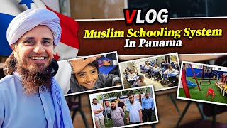 Mufti Tariq Masood Vlogs - Muslim Schooling System In Panama - Vlog