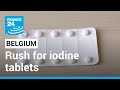 Belgians rush to collect iodine tablets over fears of nuclear threats • FRANCE 24 English