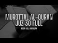 MUROTTAL JUZ 30 (FULL VERSION) | RECITER : FADLI ABDULLAH