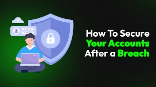 How To Secure Your Accounts After a Breach
