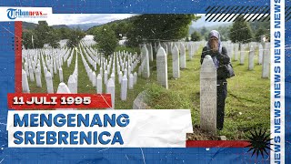 Mengenang Pembantaian Srebrenica, Penumpasan Nyawa 10.000 Umat Muslim Bosnia pada 11 Juli 1995