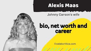 Alexis Maas | Johnny Carson's wife | Bio, early life, relation, and net worth | Hollywood Stories