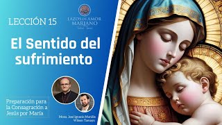 Lección 15: El sentido del sufrimiento | Consagración a Jesús por María en 33 días.