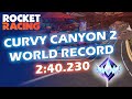 🏆 Curvy Canyon 2 (Former) World Record 2:40.230 | Rocket Racing