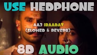 Aaj Ibaadat 8D Audio | Bajirao Mastani | Ranveer Singh & Deepika Padukone