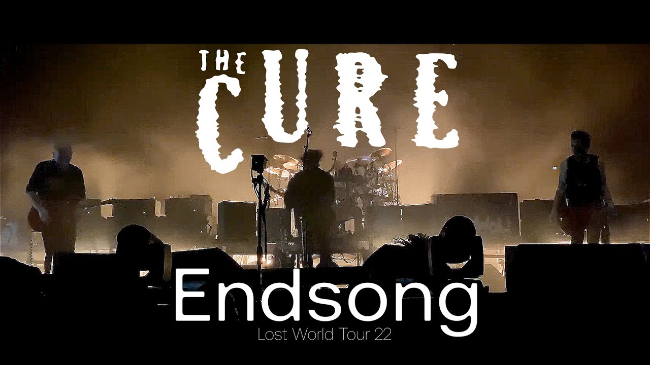 The Cure - Lost World Tour 22 - ENDSONG - Multicam - Lyrics In Subtitle ...