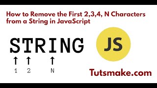 How to Remove the First 2,3,4, N Characters from a String in JavaScript