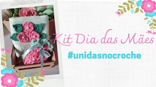 Kit dia das Mães #unidasnocroche