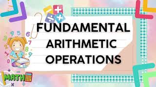 FUNDAMENTAL ARITHMETIC OPERATIONS