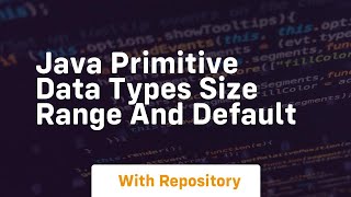 java primitive data types size range and default