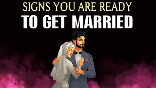 SIGNS YOU ARE READY TO GET MARRIED