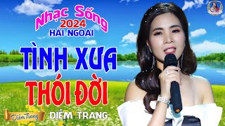 LIÊN KHÚC ĐỀ XUẤT ➤ TÌNH XƯA, THÓI ĐỜI ➤ DIỄM TRANG NGHE LÀ MÊ | SAY ĐẮM CON TIM