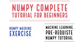 Numpy Complete Tutorial For Machine Learning |Numpy Masking Exercise|Part:16
