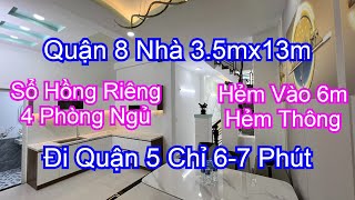 Quận 8 Nhà 3.5mx13m| 4 Phòng Ngủ| Hẻm Vào 6m| Sổ Hồng Riêng| Cách Quận 5 Chỉ 6-7 Phút| 3Ty8