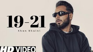 19-21 Khan Bhaini (Official Song) New Punjabi songs 2023 Latest Punjabi songs 2023