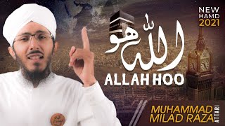 Allah Hoo Allah Hoo | New Hamd 2021 | Muhammad Milad Raza Attari | Naat Production Official