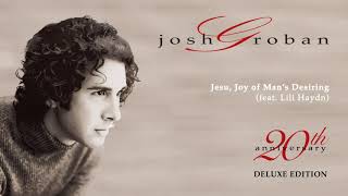 Josh Groban - Jesu Joy Of Mans Desiring Feat Lili Haydn Official Audio
