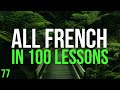 All French in 100 Lessons. Learn French. Most important French phrases and words. Lesson 77