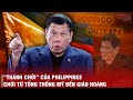 TỔNG THỐNG DUTERTE - CỨ KHÔNG VỪA Ý LÀ CHỬI VÀ TUYÊN BỐ ĐƯA PHILIPPINES THÀNH 1 TỈNH CỦA TRUNG QUỐC