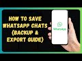 How to Save WhatsApp Chats (Backup & Export Guide)