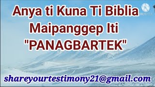 Anya ti kuna ti Biblia maipanggep iti PANAGBARTEK(Ilocano Audio)