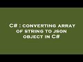 C# : converting array of string to json object in C#