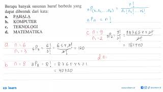 Berapa banyak susunan huruf berbeda yang dapat dibentuk dari kata:a. PAHALAb. KOMPUTERc. TEKNOLOG...