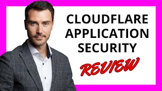 🔥 Cloudflare Application Security Review: Advanced Protection for Modern Web Applications