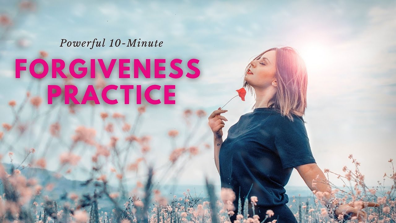 Powerful 10 Minute Forgiveness Practice - YouTube