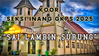 Koor Seksi Inang GKPS 2025 | Sai Lambin Surung