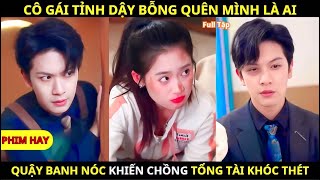 Phim Hay - Cô Gái Quậy B.a.n.h Nóc Dạy Dỗ Tiểu Tam Khiến Tổng Tài Ngoan Như C.ú.n Quay Về Bên Cô