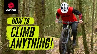 How To Climb Any Hill On Your Mountain Bike | MTB Climbing Skills