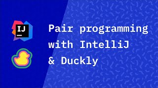 Pair programming with Duckly and IntelliJ