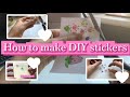 HOW TO MAKE DIY STICKERS!!! -FIRST VIDEO!! :)