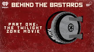 Part One: The Twilight Zone Movie | BEHIND THE BASTARDS