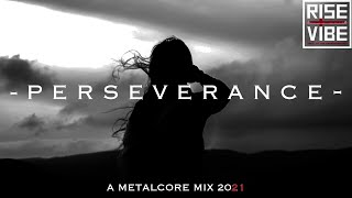 P e r s e v e r a n c e | A Metalcore Mix 2021